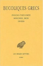 Bucoliques grecs. Tome II : Pseudo-Théocrite, Moschos, Bion, divers