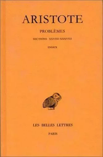 Problèmes.Tome III, Sections XXVIII-XXXVIII, Index -  ARISTOTE - Les Belles Lettres