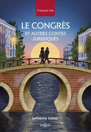 Le congrès, et autres contes juridiques - François Ost - Groupe Lefebvre Dalloz