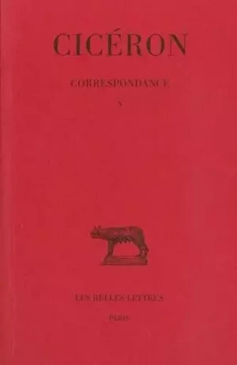 Correspondance. Tome X : Lettres DCCCIV-DCCCLXVI -  Cicéron - Les Belles Lettres