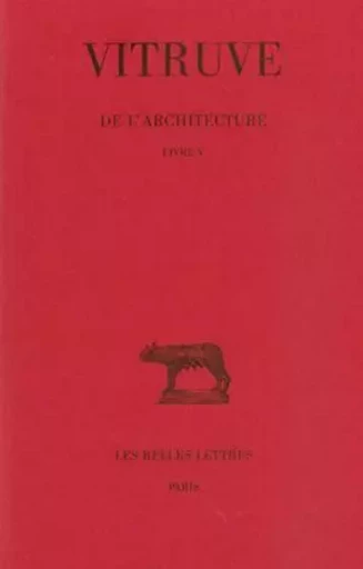 De l'Architecture. Livre V -  Vitruve - Les Belles Lettres