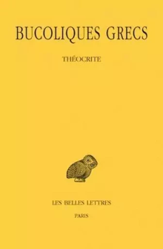 Bucoliques grecs. Tome I : Théocrite -  - Les Belles Lettres