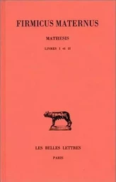 Mathesis. Tome I : Livres I et II