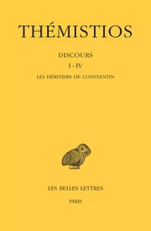 Discours I-IV. Tome I : Les héritiers de Constantin