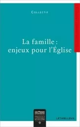 La Famille : enjeux pour l'Église