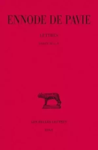 Lettres. Livres III et IV -  Ennode de Pavie - Les Belles Lettres