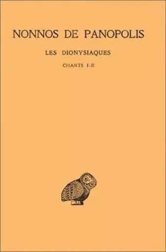 Les Dionysiaques. Tome I : Chants I et II -  Nonnos de Panopolis - Les Belles Lettres