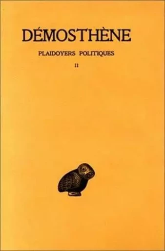 Plaidoyers politiques. Tome II : Contre Midias - Contre Aristocrate -  Démosthène - Les Belles Lettres