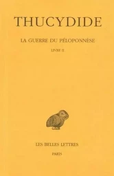 La Guerre du Péloponnèse. Tome II, 1re partie : Livre II