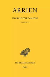 Anabase d'Alexandre. Tome II : Livres III-V