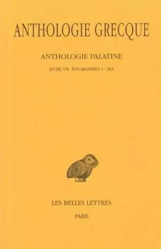 Anthologie grecque. Tome IV: Anthologie palatine, Livre VII, Épigrammes 1-363 -  - Les Belles Lettres