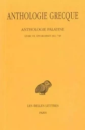 Anthologie grecque. Tome V : Anthologie palatine, Livre VII, Épigrammes 364-748