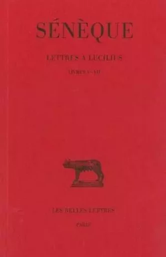 Lettres à Lucilius. Tome II : Livres V-VII -  Sénèque - Les Belles Lettres