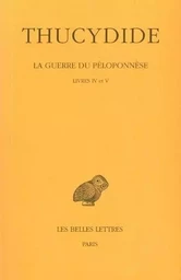 La Guerre du Péloponnèse. Tome III : Livres IV-V