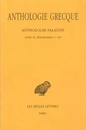 Anthologie grecque. Tome VII: Anthologie palatine, Livre IX, Épigrammes 1-358