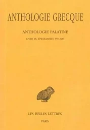 Anthologie grecque. Tome VIII: Anthologie palatine, Livre IX, Épigrammes 359-827