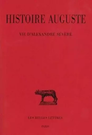 Histoire Auguste. Tome III, 2e partie: Vie d'Alexandre Sévère -  - Les Belles Lettres