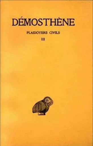 Plaidoyers civils. Tome III : Discours XLIX-LVI -  Démosthène - Les Belles Lettres