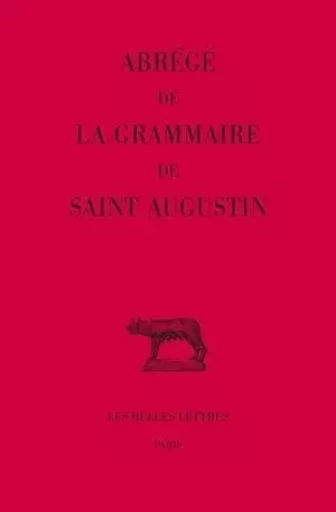 Abrégé de la grammaire de saint Augustin -  - Les Belles Lettres