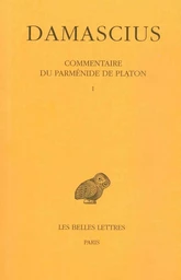 Commentaire du Parménide de Platon. Tome I