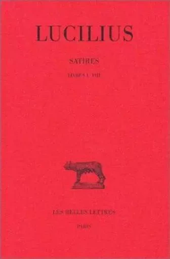 Satires. Tome I : Livres I-VIII -  Lucilius - Les Belles Lettres