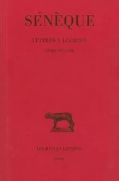 Lettres à Lucilius. Tome IV : Livres XIV-XVIII