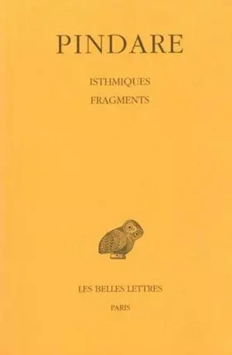 Tome IV : Isthmiques - Fragments -  Pindare - Les Belles Lettres