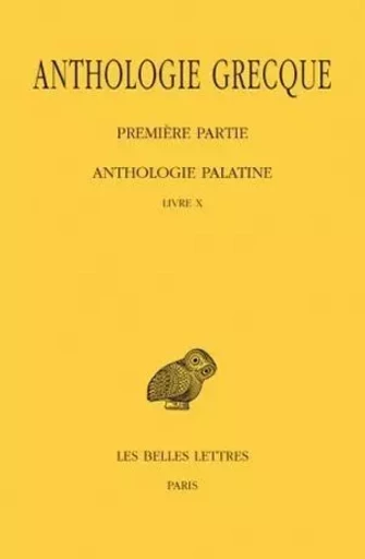 Anthologie grecque. Tome IX: Anthologie palatine, Livre X -  - Les Belles Lettres