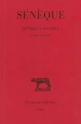 Lettres à Lucilius. Tome V : Livres XIX-XX