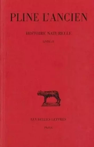 Histoire naturelle. Livre IV -  Pline l'Ancien - Les Belles Lettres