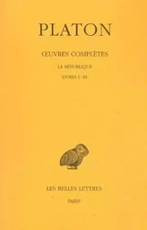 Œuvres complètes. Tome VI: La République, Livres I-III