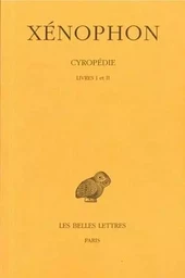 Cyropédie. Tome I: Livres I-II