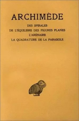 Œuvres. Tome II : Des spirales - De l'équilibre des figures planes - L'Arénaire - La Quadrature de la parabole -  Archimède - Les Belles Lettres