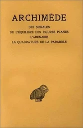 Œuvres. Tome II : Des spirales - De l'équilibre des figures planes - L'Arénaire - La Quadrature de la parabole