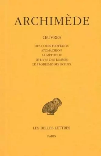 Œuvres. Tome III : Des corps flottants - Stomachion - La Méthode - Le livre des lemmes - Le Problème des bœufs -  Archimède - Les Belles Lettres