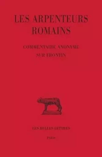 Les Arpenteurs romains. Tome III : Commentaire anonyme sur Frontin -  - Les Belles Lettres