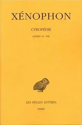 Cyropédie. Tome III: Livres VI-VIII