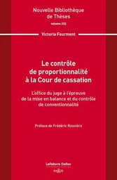 Le contrôle de proportionnalité à la Cour de cassation. Volume 232 - L'office du juge à l'épreuve de la mise en balance et du contrô