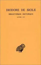 Bibliothèque historique. Tome X : Livre XV