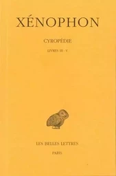 Cyropédie. Tome II: Livres III-V