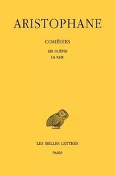 Comédies. Tome II: Les Guêpes - La Paix