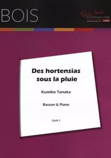 KUMIKO TANAKA :  DES HORTENSIAS SOUS LA PLUIE - BASSON ET PIANO -  KUMIKO TANAKA - ROBERT MARTIN