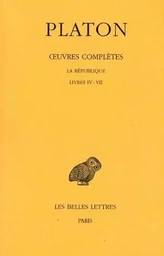 Œuvres complètes. Tome VII, 1re partie: La République, Livres IV - VII