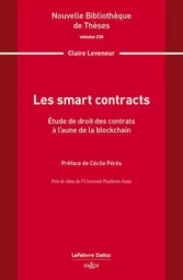 Les smart contracts. Volume 236 - Étude de droit des contrats à l'aune de la blockchain