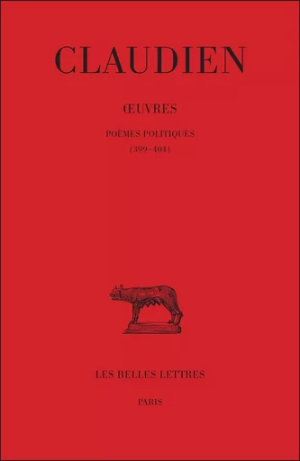 Œuvres. Tome III, Poèmes politiques (399-404) -  Claudien - Les Belles Lettres