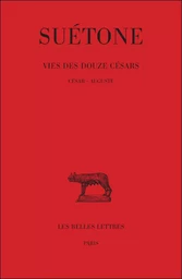 Vie des douze Césars. Tome I : César - Auguste