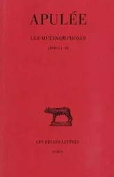 Les Métamorphoses. Tome I : Livres I-III