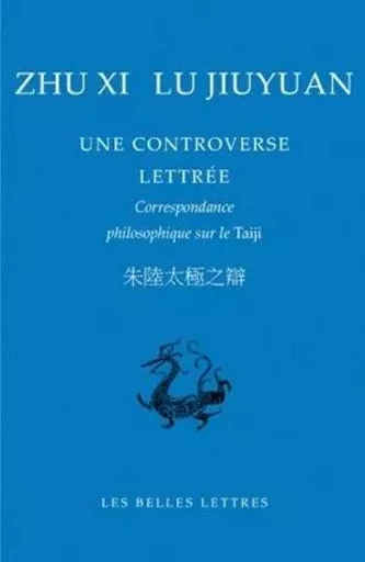 Une Controverse lettrée -  Lu Jiuyuan,  Zhu Xi - Les Belles Lettres