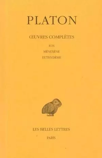 Œuvres complètes. Tome V, 1re partie: Ion - Ménexène - Euthydème -  Platon - Les Belles Lettres