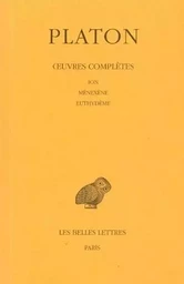 Œuvres complètes. Tome V, 1re partie: Ion - Ménexène - Euthydème